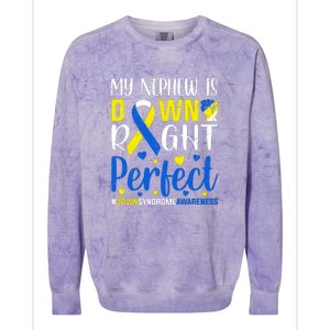 My Nephew Is Down Right Perfect Down Syndrome Awareness Day Gift Colorblast Crewneck Sweatshirt