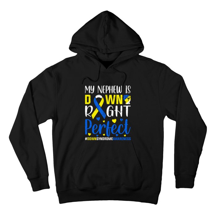 My Nephew Is Down Right Perfect Down Syndrome Awareness Day Gift Hoodie