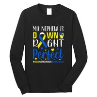 My Nephew Is Down Right Perfect Down Syndrome Awareness Day Gift Long Sleeve Shirt