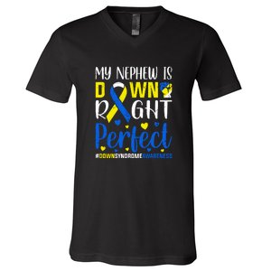 My Nephew Is Down Right Perfect Down Syndrome Awareness Day Gift V-Neck T-Shirt