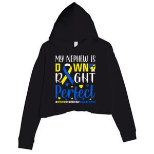 My Nephew Is Down Right Perfect Down Syndrome Awareness Day Gift Crop Fleece Hoodie