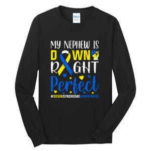 My Nephew Is Down Right Perfect Down Syndrome Awareness Day Gift Tall Long Sleeve T-Shirt