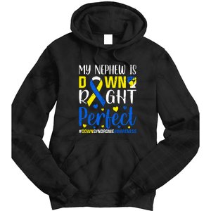 My Nephew Is Down Right Perfect Down Syndrome Awareness Day Gift Tie Dye Hoodie