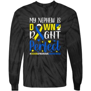 My Nephew Is Down Right Perfect Down Syndrome Awareness Day Gift Tie-Dye Long Sleeve Shirt