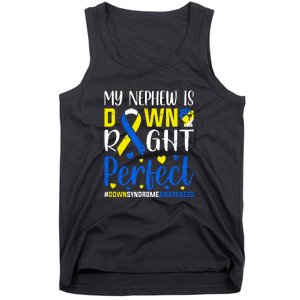 My Nephew Is Down Right Perfect Down Syndrome Awareness Day Gift Tank Top