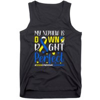 My Nephew Is Down Right Perfect Down Syndrome Awareness Day Gift Tank Top