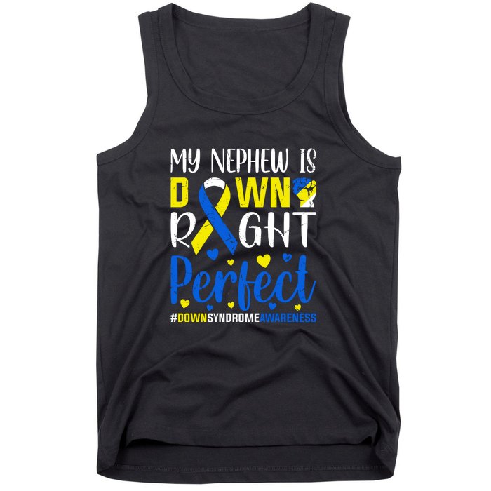 My Nephew Is Down Right Perfect Down Syndrome Awareness Day Gift Tank Top