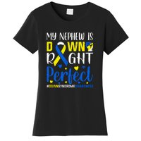 My Nephew Is Down Right Perfect Down Syndrome Awareness Day Gift Women's T-Shirt