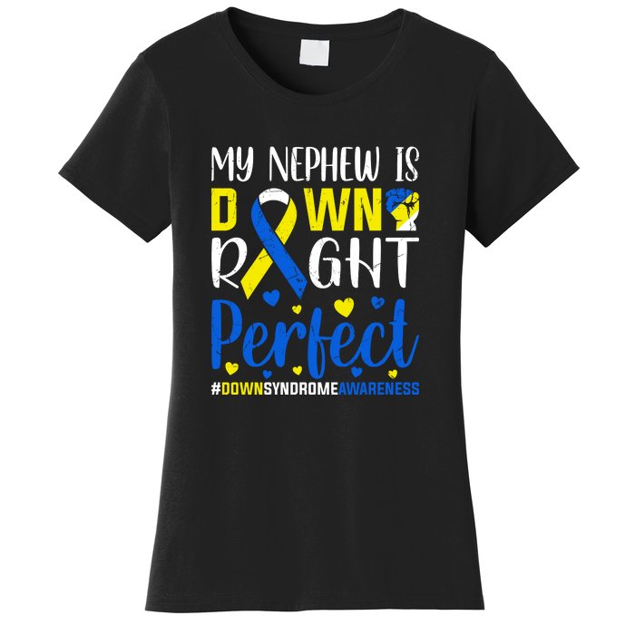 My Nephew Is Down Right Perfect Down Syndrome Awareness Day Gift Women's T-Shirt