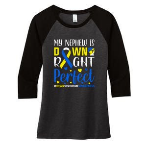 My Nephew Is Down Right Perfect Down Syndrome Awareness Day Gift Women's Tri-Blend 3/4-Sleeve Raglan Shirt