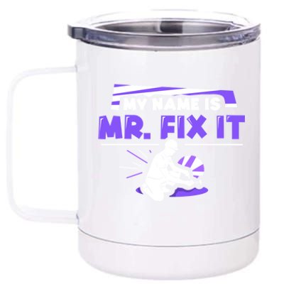 My Name Is Mr Fix It Diy Handy Handy Repairing Cool Gift 12 oz Stainless Steel Tumbler Cup