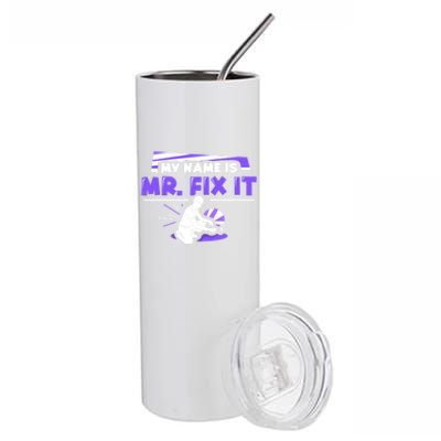 My Name Is Mr Fix It Diy Handy Handy Repairing Cool Gift Stainless Steel Tumbler