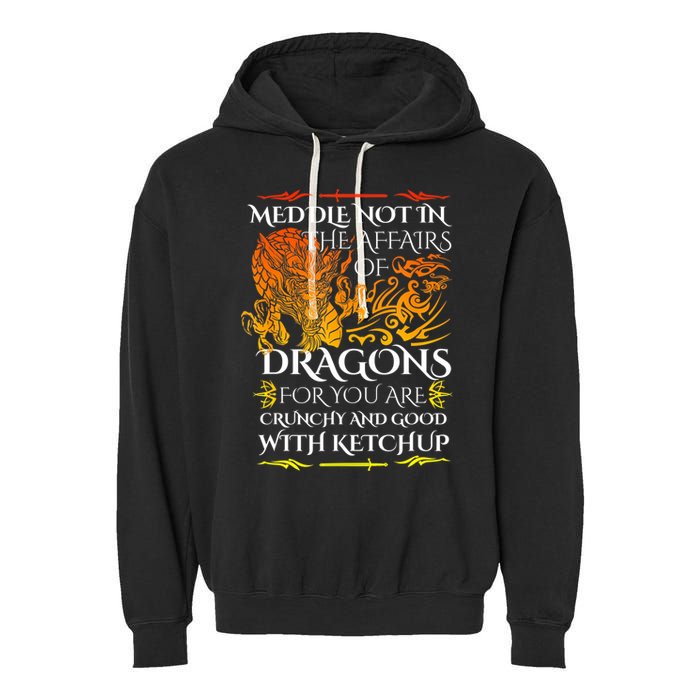 Meddle Not In The Affairs Of Dragons Garment-Dyed Fleece Hoodie