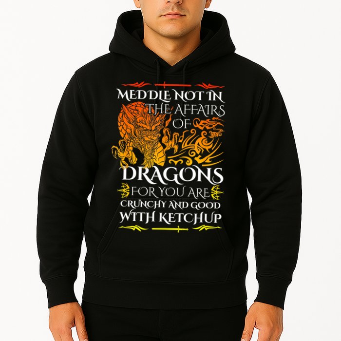 Meddle Not In The Affairs Of Dragons Hoodie
