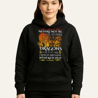 Meddle Not In The Affairs Of Dragons Hoodie