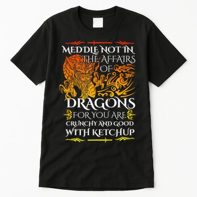 Meddle Not In The Affairs Of Dragons Tall T-Shirt