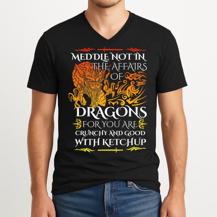 Meddle Not In The Affairs Of Dragons V-Neck T-Shirt