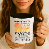 Meddle Not In The Affairs Of Dragons Mug