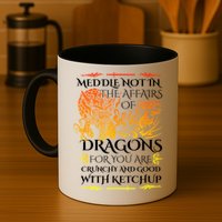 Meddle Not In The Affairs Of Dragons Mug