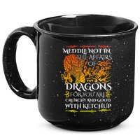 Meddle Not In The Affairs Of Dragons 15oz Campfire Ceramic Mug