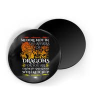 Meddle Not In The Affairs Of Dragons Magnet