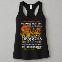 Meddle Not In The Affairs Of Dragons Womens Tank Top