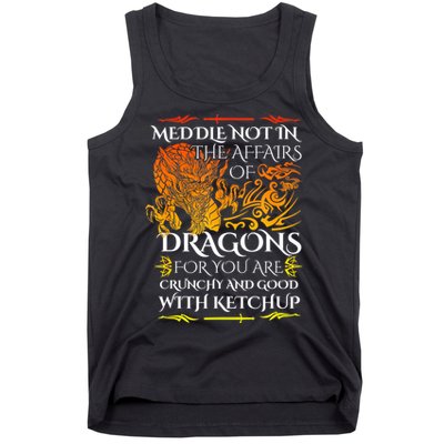 Meddle Not In The Affairs Of Dragons Tank Top