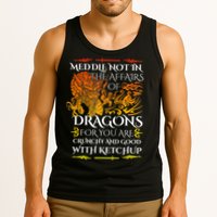 Meddle Not In The Affairs Of Dragons Tank Top