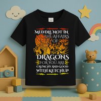 Meddle Not In The Affairs Of Dragons Toddler T-Shirt