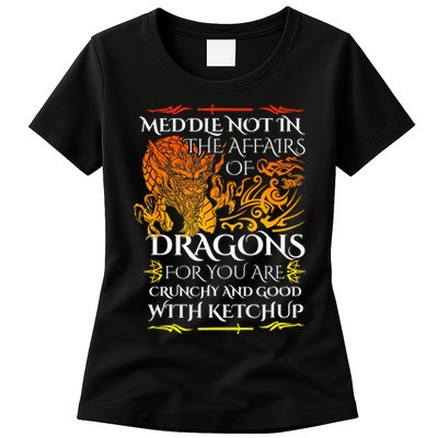 Meddle Not In The Affairs Of Dragons Womens T-Shirt
