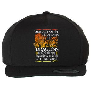 Meddle Not In The Affairs Of Dragons Wool Snapback Cap