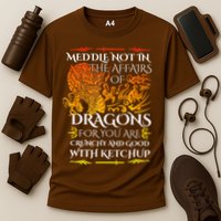 Meddle Not In The Affairs Of Dragons Performance Shirt