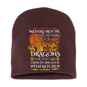 Meddle Not In The Affairs Of Dragons Short Acrylic Beanie