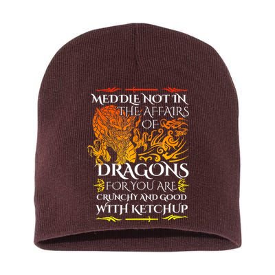Meddle Not In The Affairs Of Dragons Short Acrylic Beanie