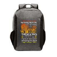 Meddle Not In The Affairs Of Dragons Vector Backpack