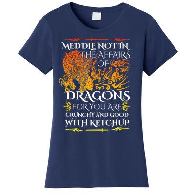 Meddle Not In The Affairs Of Dragons Women's T-Shirt