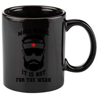 Male Nurse It Is Not For The Weak 11oz C Handle Ceramic Mug