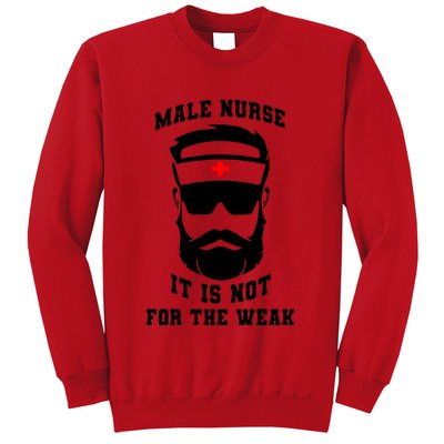 Male Nurse It Is Not For The Weak Sweatshirt