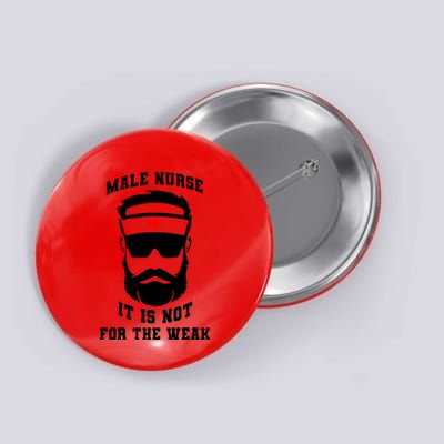 Male Nurse It Is Not For The Weak Button
