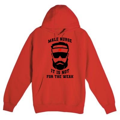 Male Nurse It Is Not For The Weak Premium Pullover Hoodie