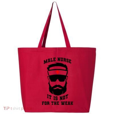 Male Nurse It Is Not For The Weak 25L Jumbo Tote