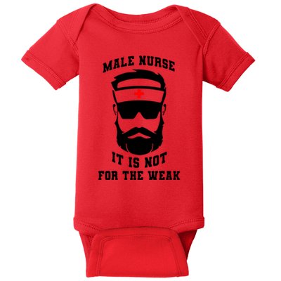 Male Nurse It Is Not For The Weak Baby Bodysuit