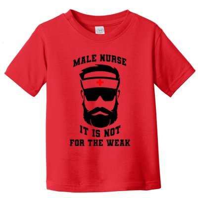 Male Nurse It Is Not For The Weak Toddler T-Shirt