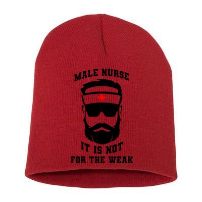 Male Nurse It Is Not For The Weak Short Acrylic Beanie