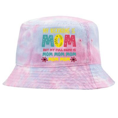 My Nickname Is Mom Full Name Mom Mom Mom Mothers Day Funny Tie-Dyed Bucket Hat