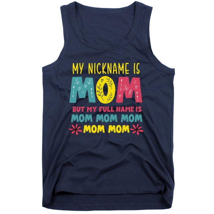 My Nickname Is Mom Full Name Mom Mom Mom Mothers Day Funny Tank Top