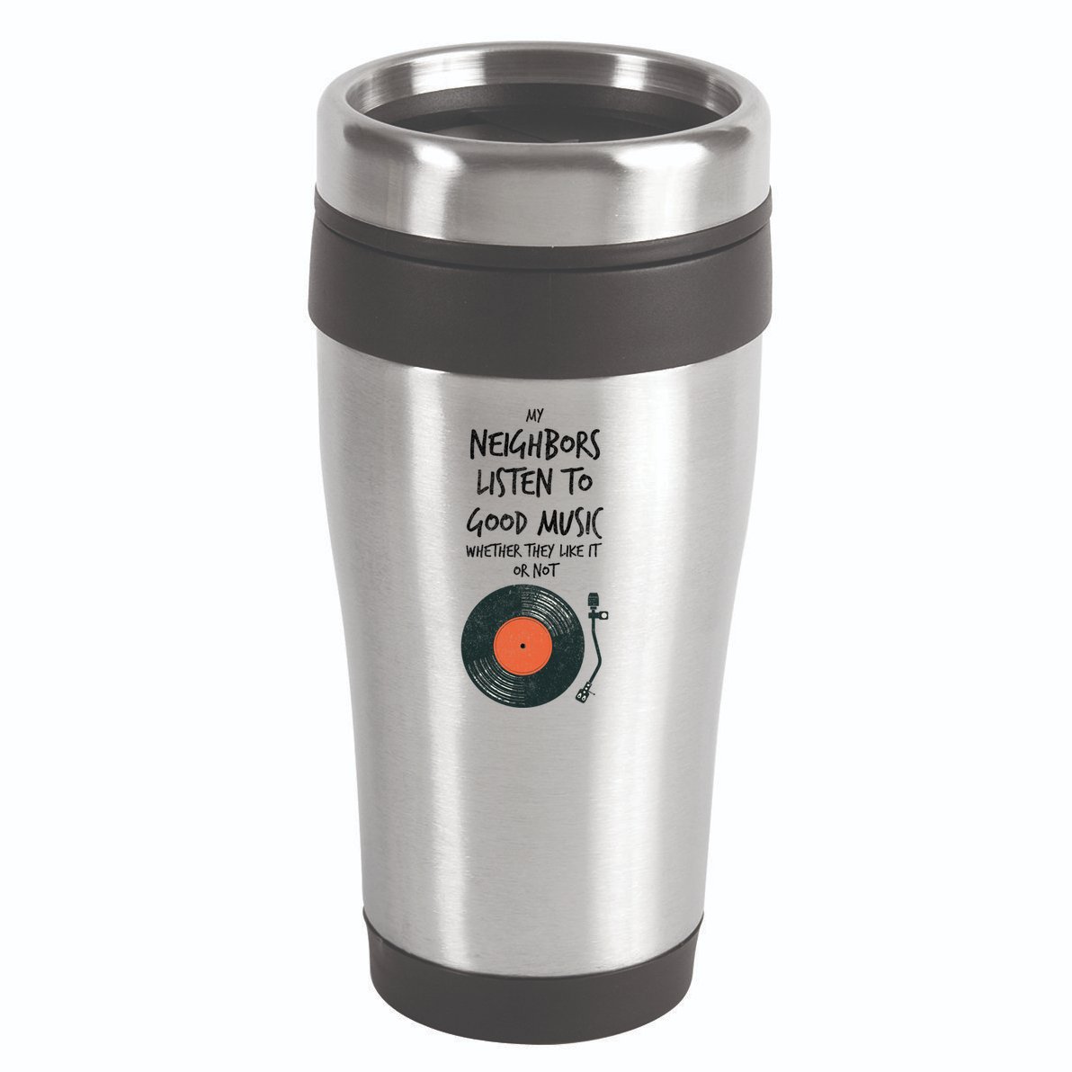 My Neighbors Listen To Good Music 16oz Travel Tumbler