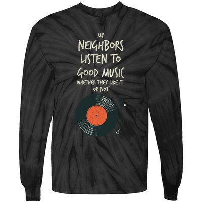 My Neighbors Listen To Good Music Tie-Dye Long Sleeve Shirt