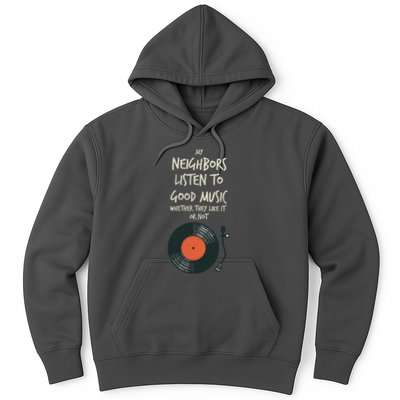 My Neighbors Listen To Good Music Hoodie