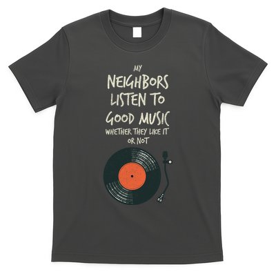 My Neighbors Listen To Good Music T-Shirt